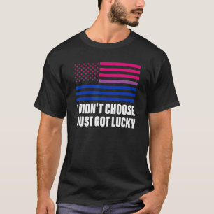 Jag valde inte att bara Har Lucky Bisexual Flagga  T Shirt