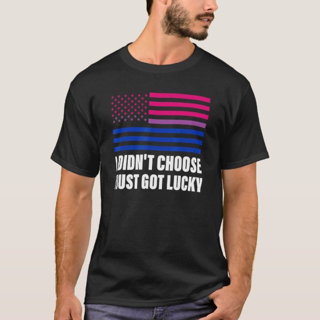 Jag valde inte att bara Har Lucky Bisexual Flagga  T Shirt (Framsida)