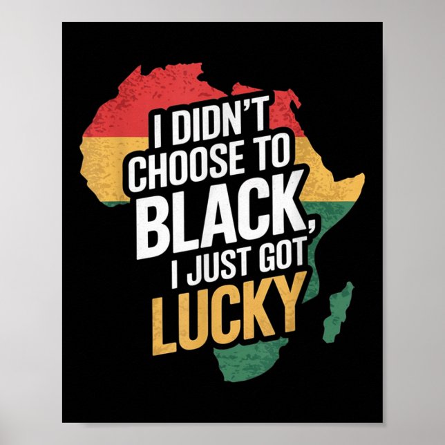 Jag valde inte att vara svart, jag bara Har Lucky  Poster (Framsidan)