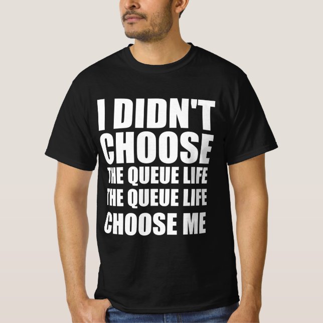 Jag valde inte kö-livet , t shirt (Framsida)