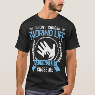 Jag valde inte Padrino Life Godfathers i T Shirt