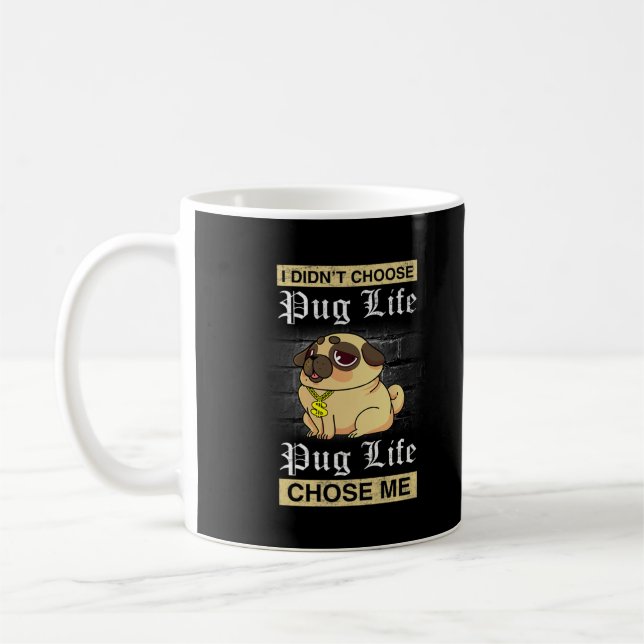Jag valde inte Pug Life Kaffemugg (Vänster)