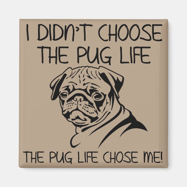 Jag Valde Inte Pug-Livet Rolig Kylskåpsmagnet (Framsidan)