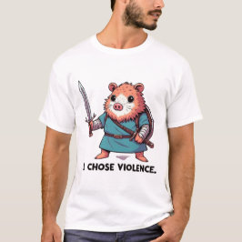 Jag Valde Våldsam Hamster Krigare T Shirt