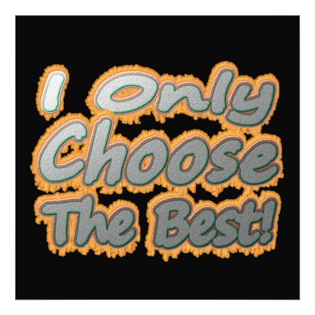 "Jag väljer bara det bästa!" Cute Design. Köp nu Fototryck (Framsidan)