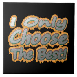 "Jag väljer bara det bästa!" Cute Design. Köp nu Kakelplatta