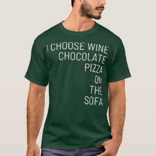Jag väljer chokladpizza i vin på soffa t shirt
