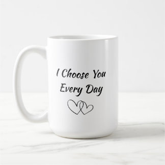 Jag väljer dig varje dag-mugg | Romantiskt kärleks Kaffemugg