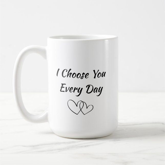 Jag väljer dig varje dag-mugg | Romantiskt kärleks Kaffemugg (Vänster)