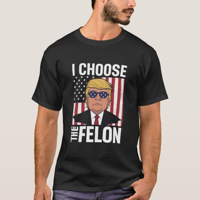 Jag väljer Felon Trump 2024 Republican Patriot T Shirt (Framsida)