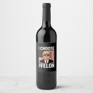 Jag väljer felonen Trump 2024 republikansk patriot Vinflaska Etikett