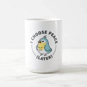 Jag väljer fred senare Ilsken fågel Kaffemugg