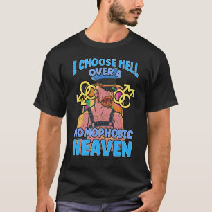 Jag väljer helvetet över en homofobisk himmel Gay T Shirt
