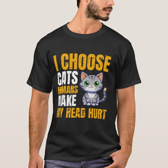 Jag väljer katter som får mitt huvud att ont t shirt (Framsida)