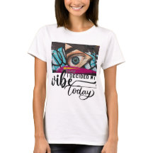 Jag väljer min vibe idag Kvinnors T-shirt