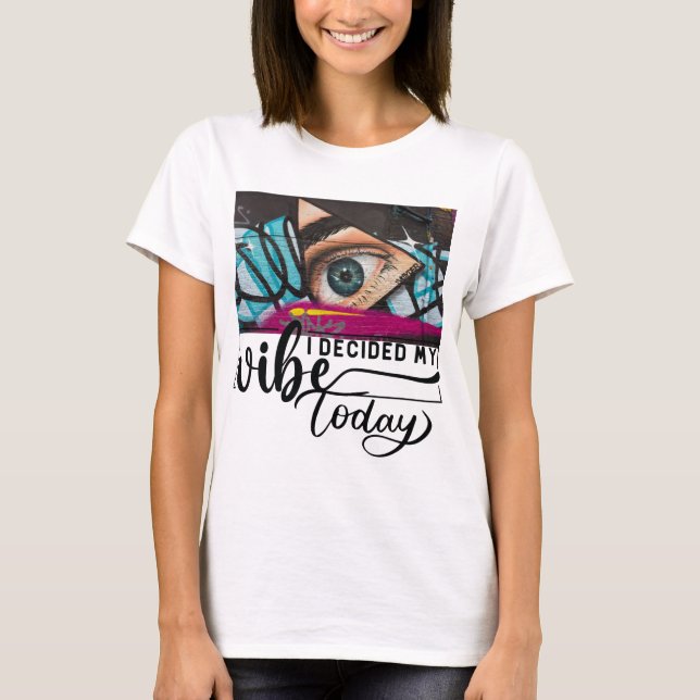 Jag väljer min vibe idag Kvinnors T-shirt (Framsida)