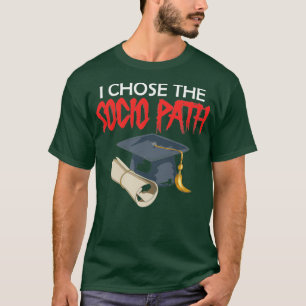 Jag väljer Socio Väg Dissertation Doktor of Sociol T Shirt