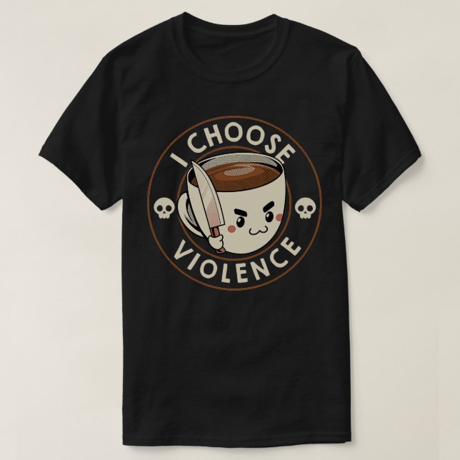 Jag väljer "Violence Funny Coffee" av Tobe Fonseca T Shirt (Design framsida)