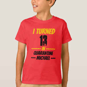 Jag vände 13 i Quarantine Shirt T