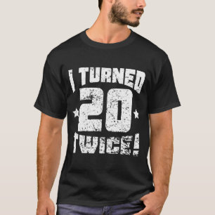 Jag vände 20 två gånger! 40th Födelsedag Tee