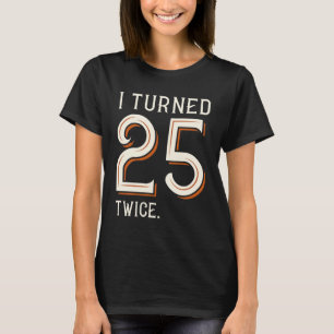Jag vände 25 gånger t shirt