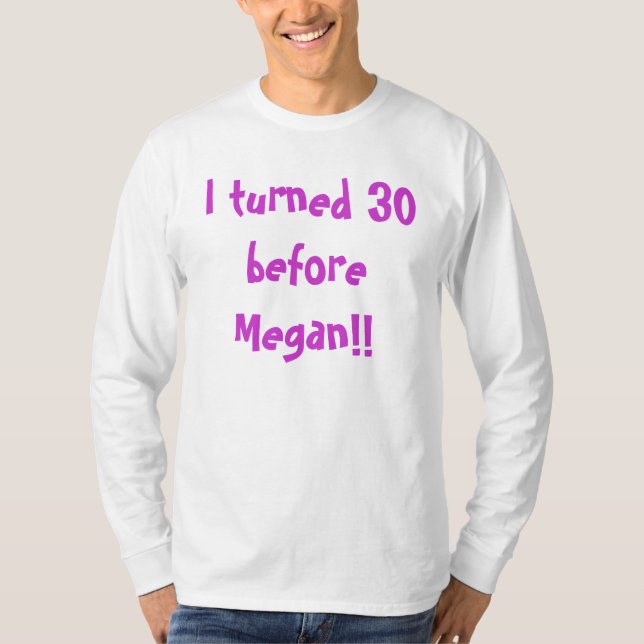 Jag vände 30 för Megan!! Tee Shirt (Framsida)