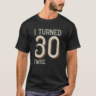 Jag vände 30 gånger t shirt