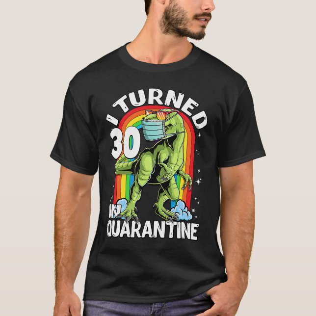 Jag vände 30 i karantänrex-dosoaur 30:e födelsedag t shirt (Framsida)