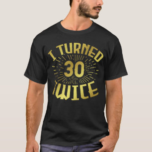 Jag vände 30 två gånger 60:e födelsedagen 3 t shirt