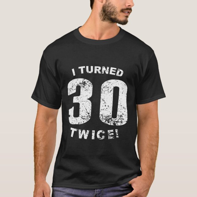 Jag vände 30 två gånger! 60th Födelsedag T Shirt (Framsida)