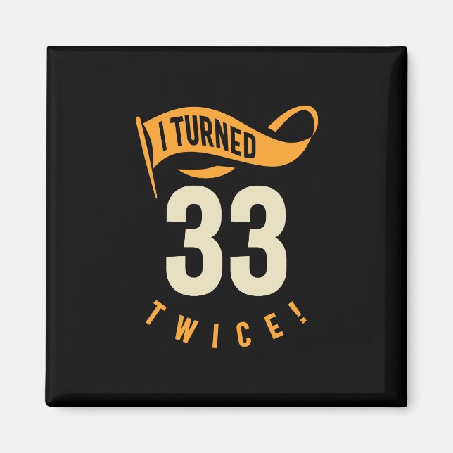 Jag vände 33 gånger. Funny 66:e födelsedagen Magnet (Framsidan)