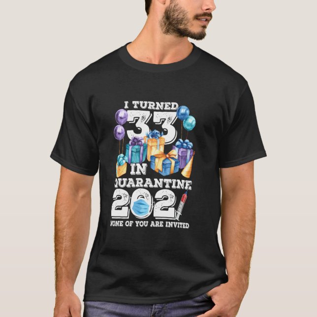 Jag vände 33 i Quarantine Funny 33:e födelsedagen  T Shirt (Framsida)