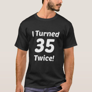 Jag vände 35 två gånger! 70th Födelsedag T-shirt
