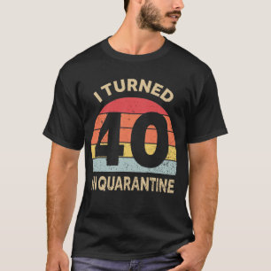 Jag vände 40 i karantän t shirt