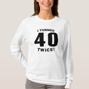Jag vände 40 två gånger! 80th Födelsedag T-shirt