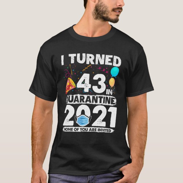 Jag vände 43 i karantän 2021 Lustigt 43Rd-födelsed T Shirt (Framsida)