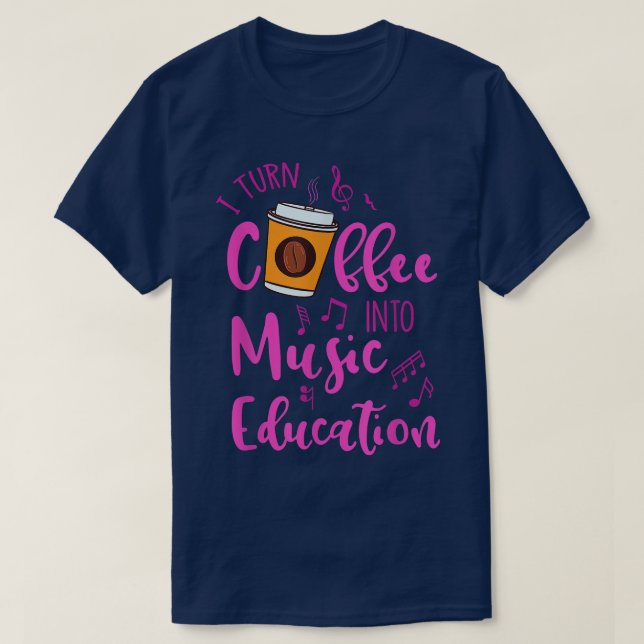 Jag vänder kaffe till Music Education Music Teache T Shirt (Design framsida)