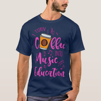Jag vänder kaffe till Music Education Music Teache T Shirt