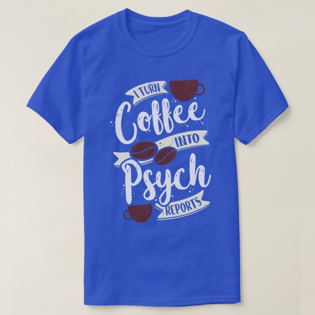 Jag vänder kaffet till Psych Reports Psycholog Gif T Shirt (Design framsida)