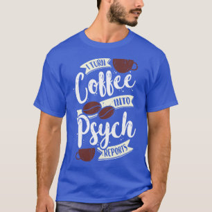 Jag vänder kaffet till Psych Reports Psycholog Gif T Shirt