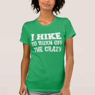 Jag vandrar för att bränna bort det galna t shirt