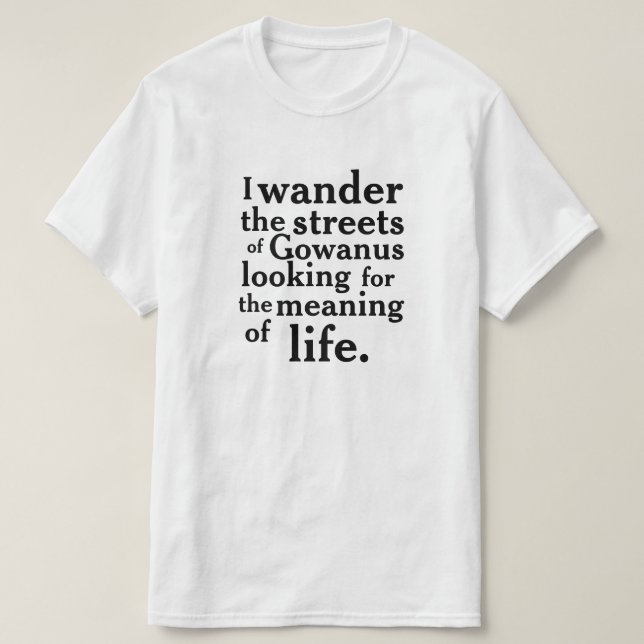 Jag vandrar på Gowanus gator ... Tee (Design framsida)