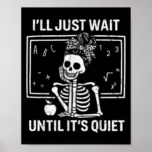 Jag väntar bara tills den tysta Skeleton-läraren W Poster
