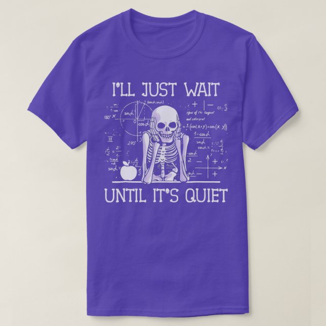 Jag väntar bara tills dess tysta skeletonlärare Lo T Shirt (Design framsida)
