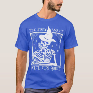 Jag väntar bara tills det är tyst Halloweenlärare T Shirt
