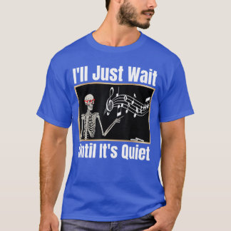 Jag väntar bara tills det är tyst Musiklärare Hall T Shirt