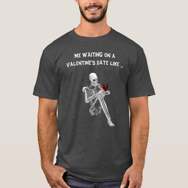 JAG VÄNTAR PÅ ETT VALENTINS DATUM SOM ... T-SHIRT (Framsida)