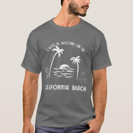 Jag väntar på Kaliforniens strand manar T Shirt