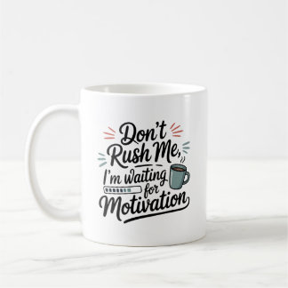 "Jag väntar på motivation" Skynda inte på mig Kaffemugg