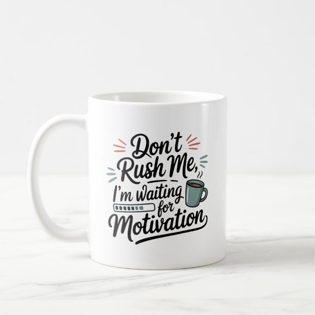 "Jag väntar på motivation" Skynda inte på mig Kaffemugg (Vänster)